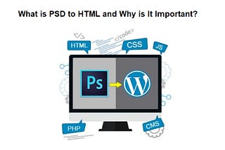 What is PSD to HTML and Why is It Important?