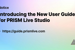 [Notice] Introducing the New User Guide for PRISM Live Studio