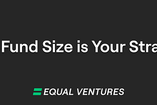 Your Fund Size is Your Strategy