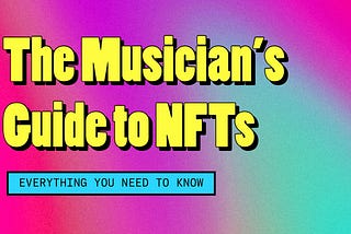 The Musician’s Guide to NFTs: Everything You Need to Know
