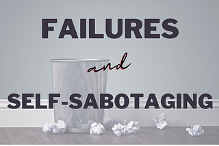 8 Reasons Why You Fail and Self Sabotage Yourself…