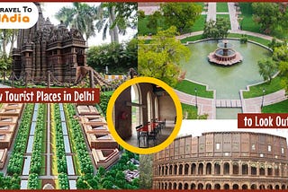 5 New Tourist Places in Delhi to Look Out for