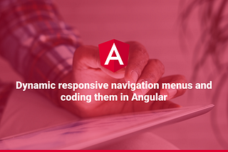 Dynamic responsive navigation menus and coding them in Angular