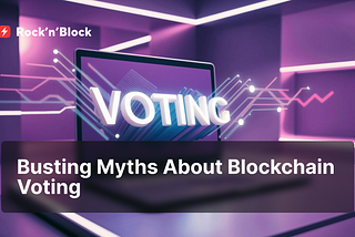 Debunking the Myths of Blockchain Voting