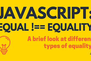 JavaScript: Equal !== Equality