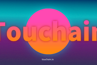 Touchain——make data to be your asset.