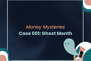 Money Mysteries
Case 001: Ghost Month