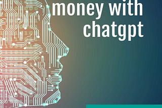 Top 50 Ways To Make Money Using chatGPT?