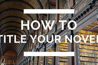 How to Title Your Novel (All Genres)