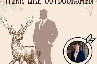 Why Great Founders Think Like Outdoorsmen
