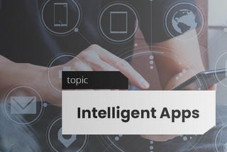 Introduction to Intelligent Apps