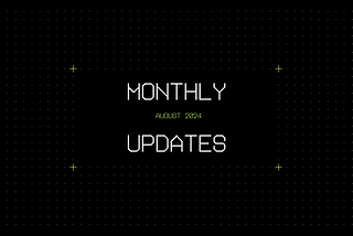 Monthly Technical Updates [Aug 2024]