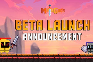 MetaGods Beta Launch Announcement