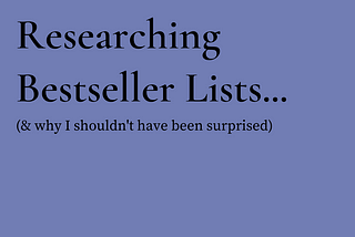 What I Learned Researching Bestseller Lists . . .