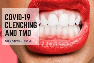 COVID-19: Dentist Reports Increase in Teeth Clenching, Bruxism and TMD