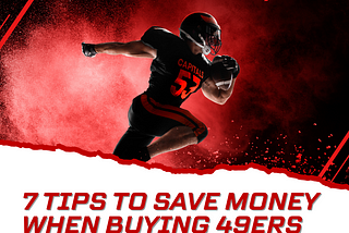 7 Tips to Save Money When Buying 49ers Tickets