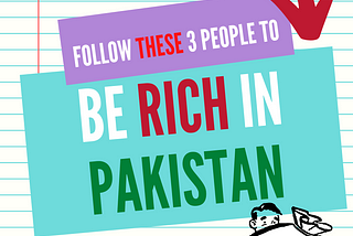 Follow These 3 people to be RICH in Pakistan