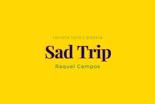 Poemas de Sad Trip, livro de Raquel Campos