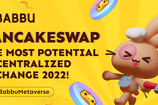 🔥PANCAKESWAP — THE MOST POTENTIAL DECENTRALIZED EXCHANGE IN 2022!🔥