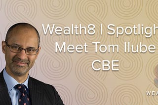 Spotlight: Meet Tom Ilube CBE
