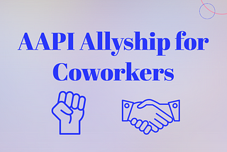 AAPI Allyship for Coworkers