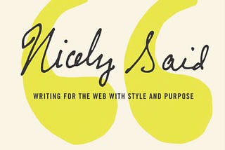 8 lessons learned from “Nicely Said: writing for the web with style and purpose”