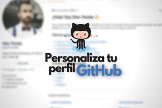 Cómo personalizar tu perfil GitHub con un archivo README