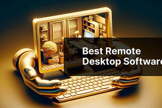 Best Remote Desktop Software