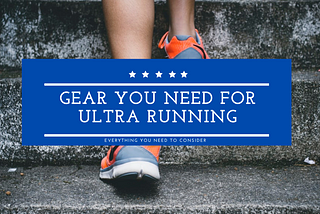 Best Gear for Ultra Running 2021