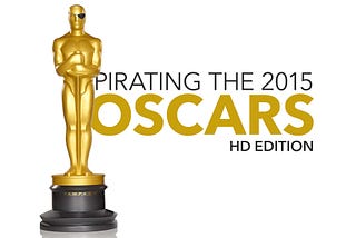 Pirating the 2015 Oscars: HD Edition