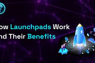 How Launchpads Work and Their Benefits