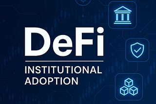 Institutional Adoption of DeFi in 2025: The Big Shift Toward Decentralized Finance