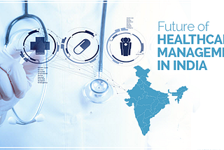 The Future of Healthcare Management in India