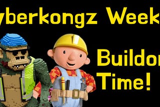 Cyberkongz Weekly Report: Buildors always BUIDL