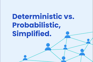 Handling Uncertainty, Precision Accuracy, and Adaptability: Probabilistic AI vs. Deterministic AI