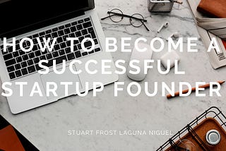 How to Become a Successful Startup Founder