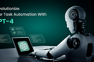 Revolutionize Your Task Automation With GPT-4