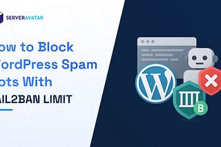 How to Block WordPress Spam Bots with Fail2Ban Limit