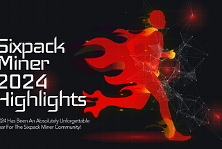 Sixpack Miner’s 2024 Highlights: Redefining Active Lifestyles