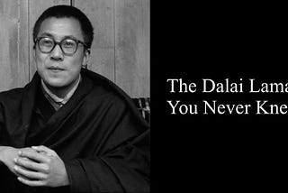 The Dalai Lama You Never Knew