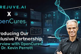 Rejuve.AI x OpenCures — New Partnership Announcement PLUS Interview with OpenCures CEO Dr.