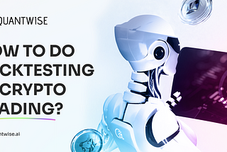 How to Optimize Your Crypto Trading Performance by Backtesting Strategies