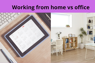 Working from home vs office