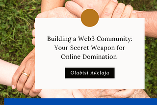 Building a Web3 Community: Your Secret Weapon for Online Domination