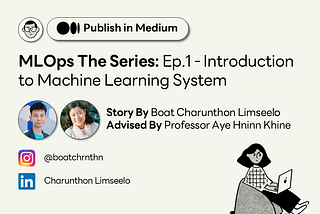MLOps The Series: Ep.1 — Introduction to Machine Learning System