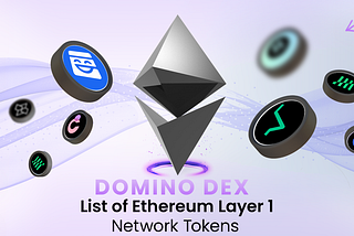 DOMINO DEX: List of Ethereum Layer 1 Network Tokens (Batch 1)