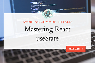 Mastering React useState: Avoiding Common Pitfalls