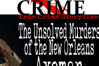 The Axeman of New Orleans Preyed on Italian Immigrants.