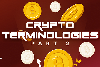 CRYPTO TERMINOLOGIES (PART 2)