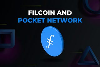 FILECOIN AND POCKET NETWORK